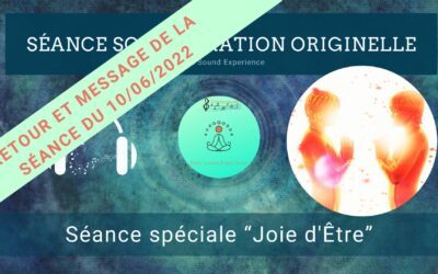 Retour et message reçu lors de la séance SonoVibration Originelle spéciale « Joie d’Être » du 10/06